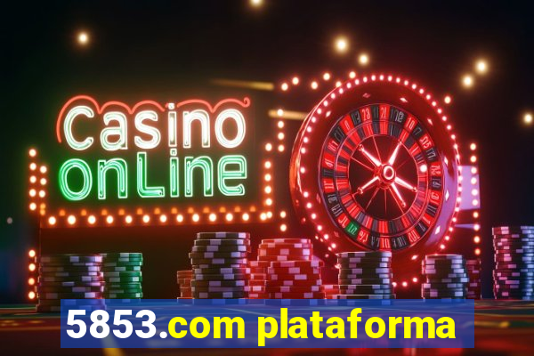5853.com plataforma